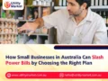 How Small Businesses in Australia Can Slash Power Bills by Choosing the Right Plan