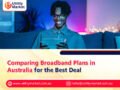 Comparing Broadband Plans in Australia for the Best Deal