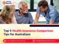 Top 5 Health Insurance Comparison Tips for Australians