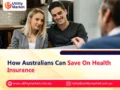 How Australians Can Save On Health Insurance