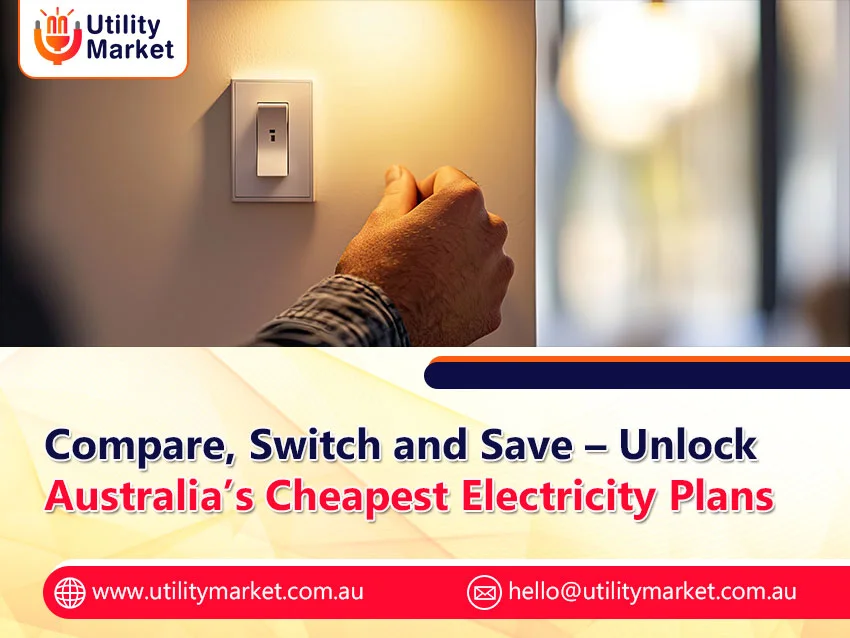 Compare, Switch and Save – Unlock Australia’s Cheapest Electricity Plans