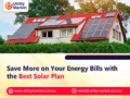 Save More on Your Energy Bills with the Best Solar Plan