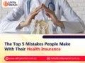 The Top 5 Mistakes People Make With Their Health Insurance