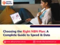 Choosing the Right NBN Plan: A Complete Guide to Speed & Data
