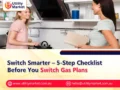 Switch Smarter – 5-Step Checklist Before You Switch Gas Plans