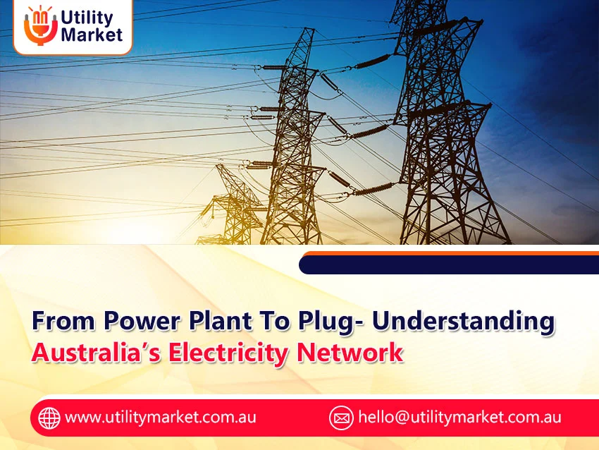 From Power Plant To Plug- Understanding Australia’s Electricity Network