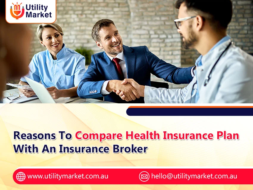 Reasons To Compare Health Insurance Plan With An Insurance Broker