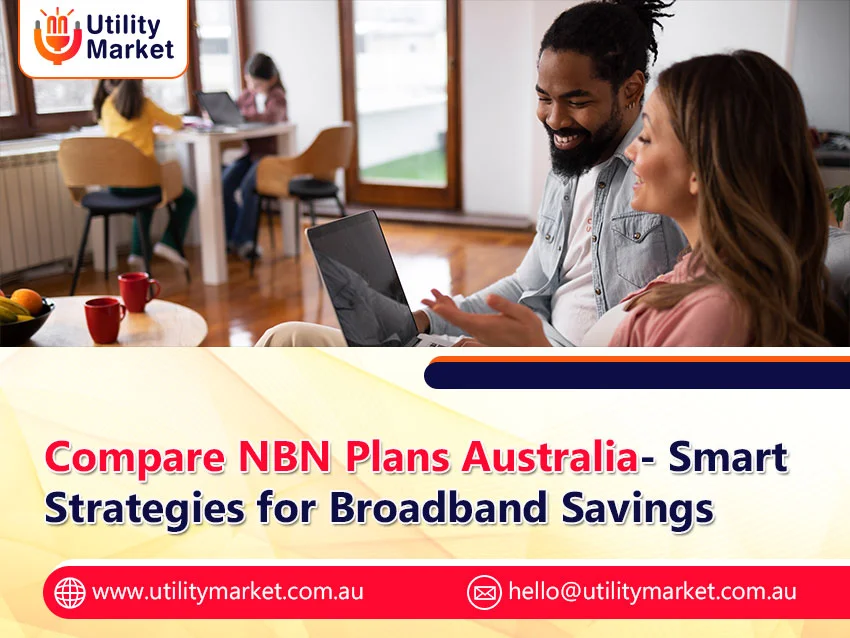 Compare NBN Plans Australia- Smart Strategies for Broadband Savings
