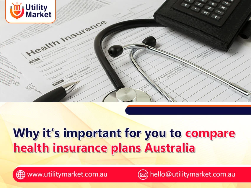 Why it’s important for you to compare health insurance plans Australia