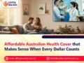 Affordable Australian Health Cover that Makes Sense When Every Dollar Counts