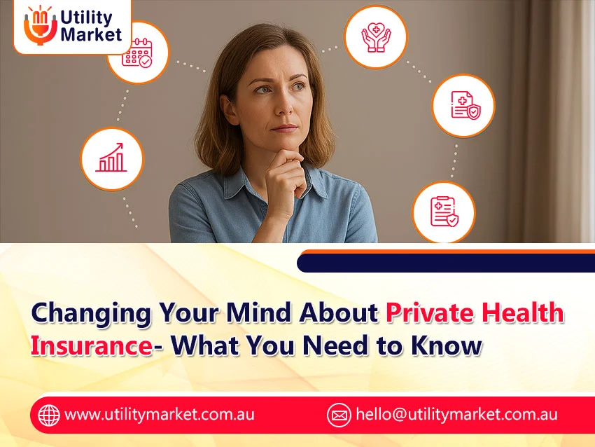 Changing Your Mind About Private Health Insurance- What You Need to Know