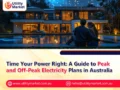 Time Your Power Right: A Guide to Peak and Off-Peak Electricity Plans in Australia