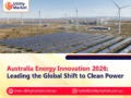 Australia Energy Innovation 2026: Leading the Global Shift to Clean Power