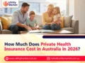 How Much Does Private Health Insurance Cost in Australia in 2026?