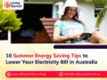 10 Summer Energy Saving Tips to Lower Your Electricity Bill in Australia