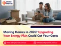 Moving Homes in 2026? Upgrading Your Energy Plan Could Cut Your Costs