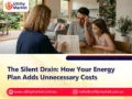 The Silent Drain: How Your Energy Plan Adds Unnecessary Costs