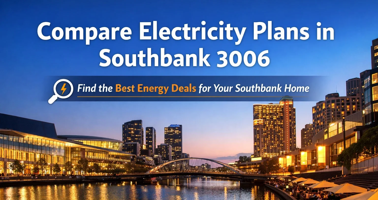 Compare Electricity Plans in Southbank 3006