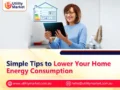 Simple Tips to Lower Your Home Energy Consumption
