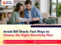 Avoid Bill Shock: Fast Ways to Choose the Right Electricity Plan