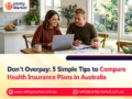 Don’t Overpay: 5 Simple Tips to Compare Health Insurance Plans in Australia