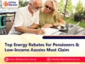 Top Energy Rebates for Pensioners & Low-Income Aussies Must Claim