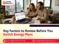 Key Factors to Review Before You Switch Energy Plans