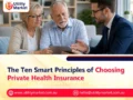 The Ten Smart Principles of Choosing Private Health Insurance