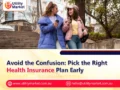 Avoid the Confusion: Pick the Right Health Insurance Plan Early
