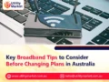 Key Broadband Tips to Consider Before Changing Plans in Australia