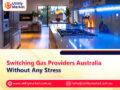Switching Gas Providers Australia Without Any Stress