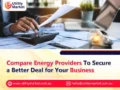 Compare Energy Providers To Secure a Better Deal for Your Business