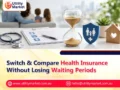 Switch & Compare Health Insurance Without Losing Waiting Periods