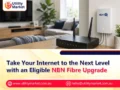 Take Your Internet to the Next Level with an Eligible NBN Fibre Upgrade
