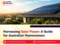 Harnessing Solar Power: A Guide for Australian Homeowners