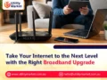 Take Your Internet to the Next Level with the Right Broadband Upgrade