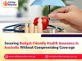 Securing Budget-Friendly Health Insurance in Australia Without Compromising Coverage
