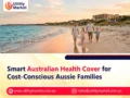 Smart Australian Health Cover for Cost-Conscious Aussie Families