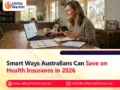Smart Ways Australians Can Save on Health Insurance in 2026