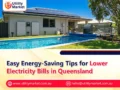 Easy Energy-Saving Tips for Lower Electricity Bills in Queensland
