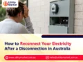 How to Reconnect Your Electricity After a Disconnection in Australia