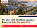 The Solar Shift: Why More Aussies Are Embracing Solar Energy in 2026
