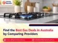 Find the Best Gas Deals in Australia by Comparing Providers 