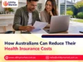 How Australians Can Reduce Their Health Insurance Costs