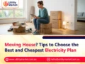Moving House? Tips to Choose the Best and Cheapest Electricity Plan