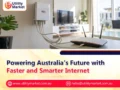 Powering Australia’s Future with Faster and Smarter Internet