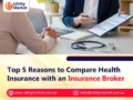 Top 5 Reasons to Compare Health Insurance with an Insurance Broker