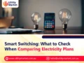 Smart Switching: What to Check When Comparing Electricity Plans