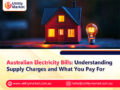 Australian Electricity Bills: Understanding Supply Charges and What You Pay For