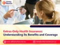 Extras-Only Health Insurance: Understanding Its Benefits and Coverage